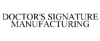 DOCTOR'S SIGNATURE MANUFACTURING