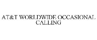 AT&T WORLDWIDE OCCASIONAL CALLING
