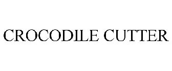 CROCODILE CUTTER