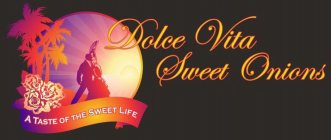 DOLCE VITA SWEET ONIONS: A TASTE OF THE SWEET LIFE