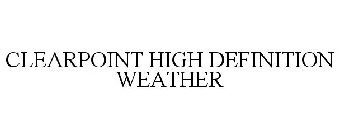 CLEARPOINT HIGH DEFINITION WEATHER