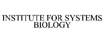 INSTITUTE FOR SYSTEMS BIOLOGY