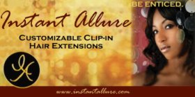 IA INSTANT ALLURE CUSTOMIZABLE CLIP-IN HAIR EXTENSIONS BE ENTICED WWW.INSTANTALLURE.COM