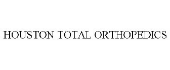 HOUSTON TOTAL ORTHOPEDICS