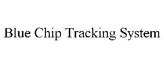 BLUE CHIP TRACKING SYSTEM