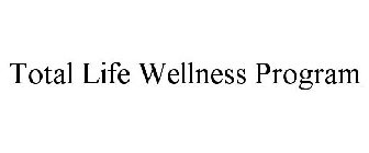 TOTAL LIFE WELLNESS PROGRAM