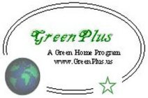 GREEN PLUS A GREEN HOME PROGRAM WWW.GREENPLUS.US