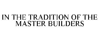 IN THE TRADITION OF THE MASTER BUILDERS