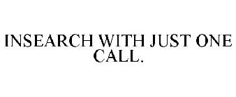 INSEARCH WITH JUST ONE CALL.