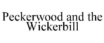 PECKERWOOD AND THE WICKERBILL