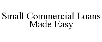 SMALL COMMERCIAL LOANS MADE EASY