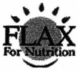 FLAX FOR NUTRITION