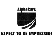 ALPHACARS EXPECT TO BE IMPRESSED