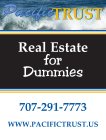 PACIFIC TRUST REAL ESTATE FOR DUMMIES 707-291-7773 WWW.PACIFICTRUST.US