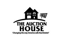 THE AUCTION HOUSE 'CHANGING THE WAY AMERICA SELLS REAL ESTATE!' SOLD