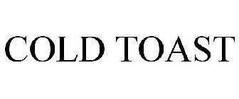 COLD TOAST