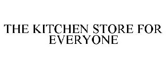 THE KITCHEN STORE FOR EVERYONE