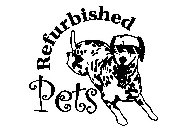 REFURBISHED PETS