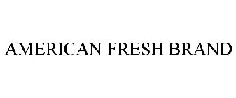 AMERICAN FRESH BRAND