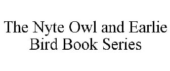 THE NYTE OWL AND EARLIE BIRD BOOK SERIES