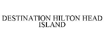 DESTINATION HILTON HEAD ISLAND