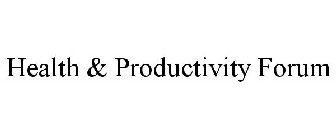 HEALTH & PRODUCTIVITY FORUM