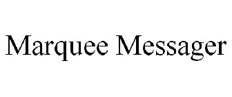 MARQUEE MESSAGER