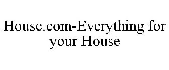 HOUSE.COM-EVERYTHING FOR YOUR HOUSE