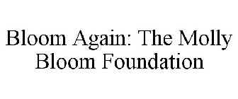 BLOOM AGAIN: THE MOLLY BLOOM FOUNDATION