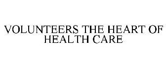 VOLUNTEERS THE HEART OF HEALTH CARE