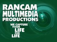 RANCAM MULTIMEDIA PRODUCTIONS WE CAPTURE YOUR LIFE FOR LIFE