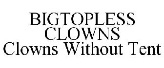 BIGTOPLESS CLOWNS CLOWNS WITHOUT TENT