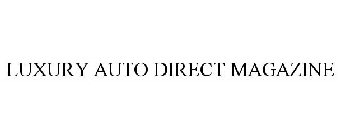 LUXURY AUTO DIRECT MAGAZINE