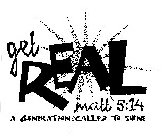 GET REAL MATT 5:14 A GENERATION CALLED TO SHINE