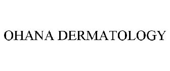 OHANA DERMATOLOGY