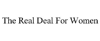 THE REAL DEAL FOR WOMEN