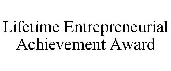 LIFETIME ENTREPRENEURIAL ACHIEVEMENT AWARD