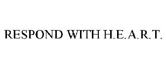 RESPOND WITH H.E.A.R.T.