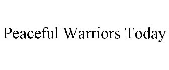 PEACEFUL WARRIORS TODAY