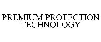 PREMIUM PROTECTION TECHNOLOGY