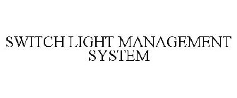 SWITCH LIGHT MANAGEMENT SYSTEM