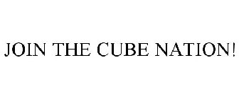 JOIN THE CUBE NATION!