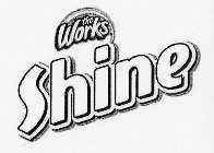 THE WORKS SHINE