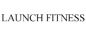 LAUNCH FITNESS