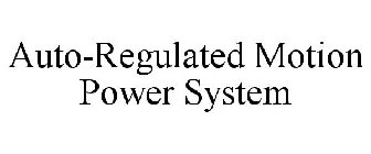 AUTO-REGULATED MOTION POWER SYSTEM