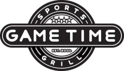 GAME TIME SPORTS GRILL EST. 2006