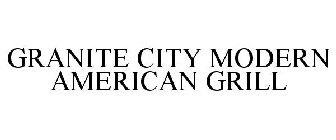 GRANITE CITY MODERN AMERICAN GRILL