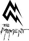 M THE MOMENT