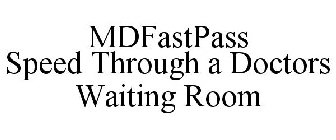 MDFASTPASS SPEED THROUGH A DOCTORS WAITING ROOM