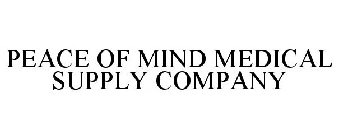 PEACE OF MIND MEDICAL SUPPLY COMPANY